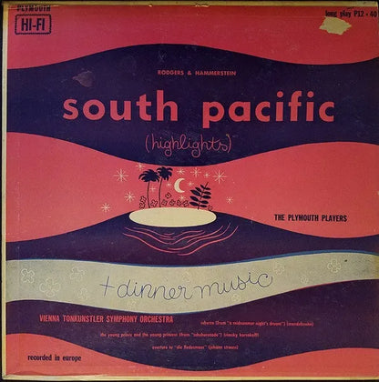 The Plymouth Players / Vienna Tonkunstler Symphony Orchestra* : South Pacific (Highlights) + Dinner Music (LP)