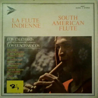 Los Calchakis Avec Guillermo de la Roca / Los Guacharacos : La Flûte Indienne - South American Flute (LP, Album, Mono)