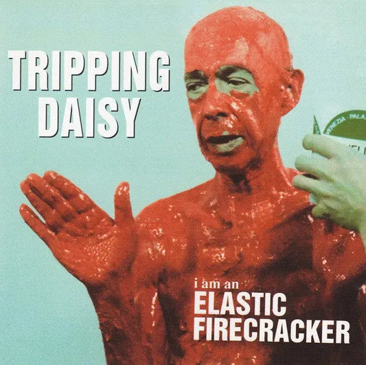 Tripping Daisy : I Am An Elastic Firecracker (CD, Album)