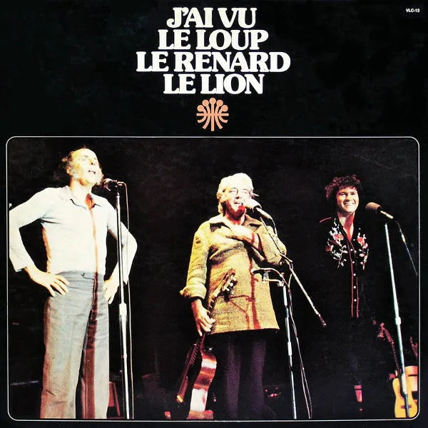 Félix Leclerc & Gilles Vigneault & Robert Charlebois : J'Ai Vu Le Loup Le Renard Le Lion (2xLP, Album)