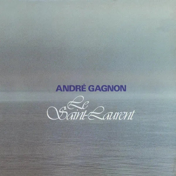 André Gagnon : Le Saint-Laurent (LP, Album)