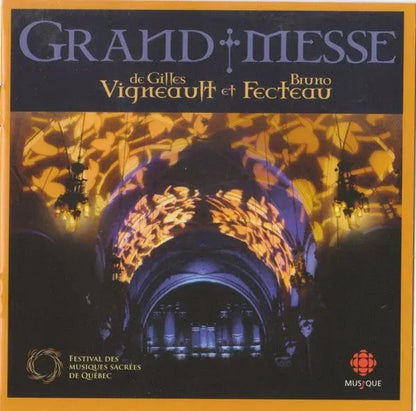 Gilles Vigneault Et Bruno Fecteau - Orchestre Symphonique De Québec, Le Chœur De L'OSQ : Grand Messe (CD, Album)