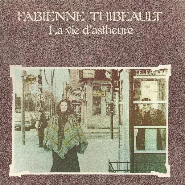 Fabienne Thibeault : La Vie D'Astheure (LP, Album, Gat)