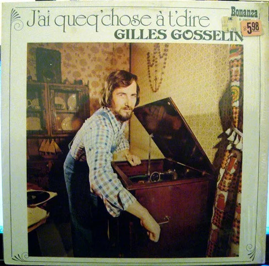 Gilles Gosselin : J'Ai Queq'Chose À T'Dire (LP, Album)