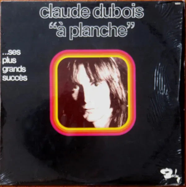 Claude Dubois : À Planche... Ses Plus Grands Succès (LP, Comp)