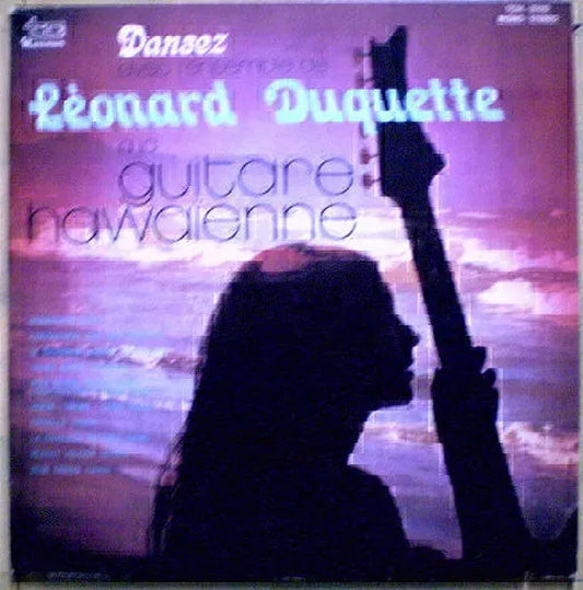 Léonard Duquette Et Son Ensemble : Dansez Avec L'Ensemble De Léonard Duquette À La Guitare Hawaienne (LP, Album)