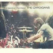 The Cardigans : First Band On The Moon (CD, Album, Club)