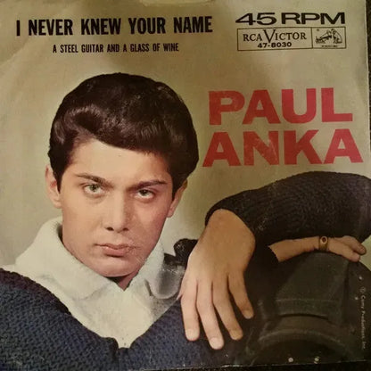 Paul Anka : A Steel Guitar And A Glass Of Wine / I Never Knew Your Name (7", Single)