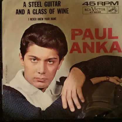 Paul Anka : A Steel Guitar And A Glass Of Wine / I Never Knew Your Name (7", Single)