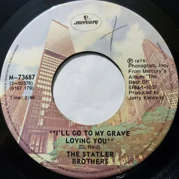 The Statler Brothers : I'll Go To My Grave Loving You (7", Single)