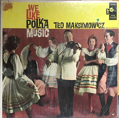 Ted Maksymowicz And His Orchestra : We Like Polka Music (LP, Album)