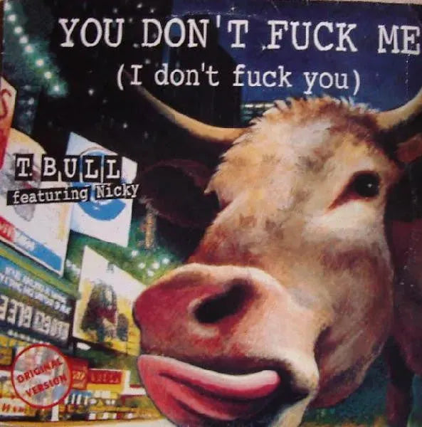 T-Bull Featuring Nicky (2) : You Don't Fuck Me (I Don't Fuck You) (12")