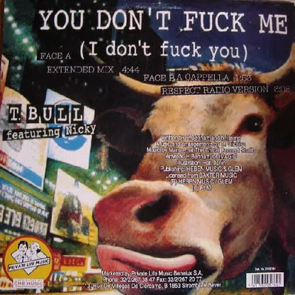 T-Bull Featuring Nicky (2) : You Don't Fuck Me (I Don't Fuck You) (12")