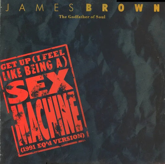 James Brown : Get Up (I Feel Like Being A) Sex Machine (1991 EQ'd Version) (12")