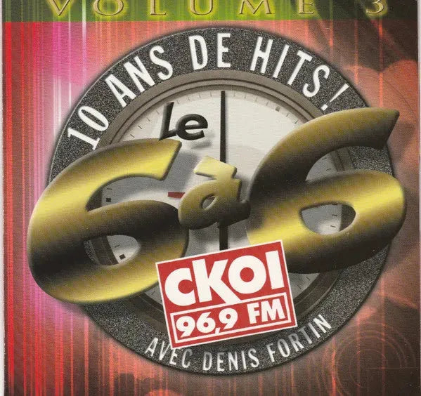 Various : 10 Ans De Hits! Le 6 À 6 CKOI Volume 3 (CD, Comp)