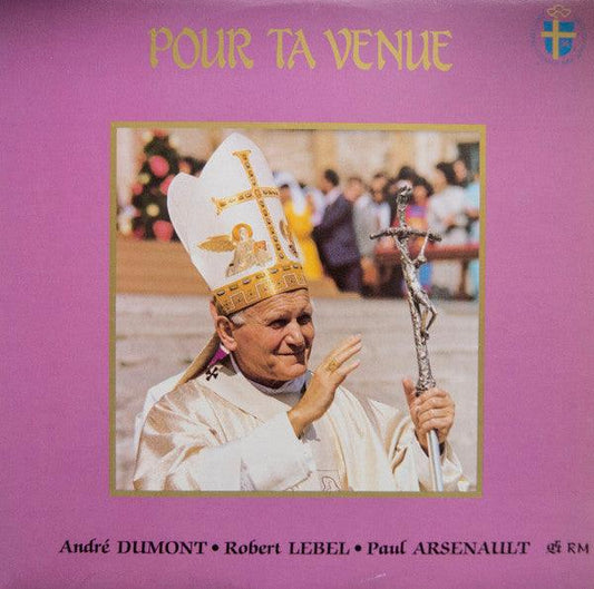 André Dumont - Robert Lebel - Paul Arsenault - Pour Ta Venue (LP, Album) - 75music