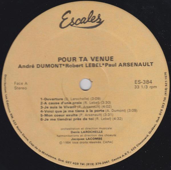 André Dumont - Robert Lebel - Paul Arsenault - Pour Ta Venue (LP, Album) - 75music
