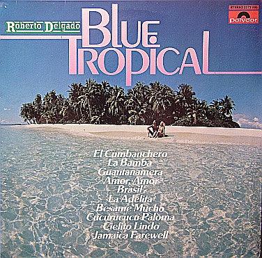 Roberto Delgado - Blue Tropical (LP, Album) - 75music