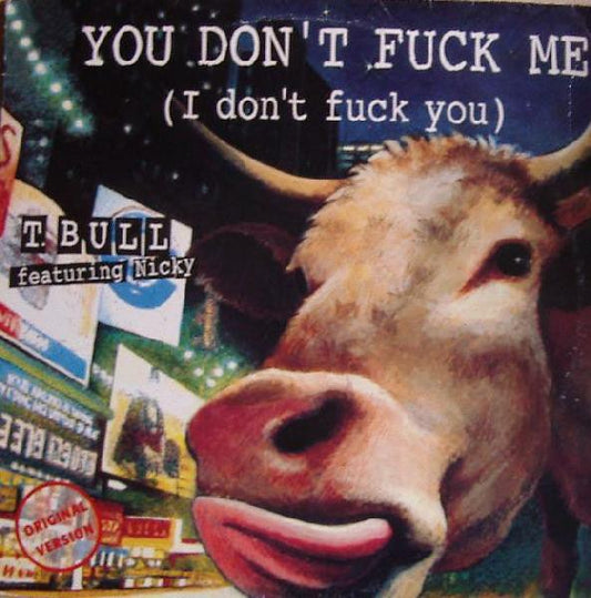 T-Bull Featuring Nicky - You Don't Fuck Me (I Don't Fuck You) (12") - 75music